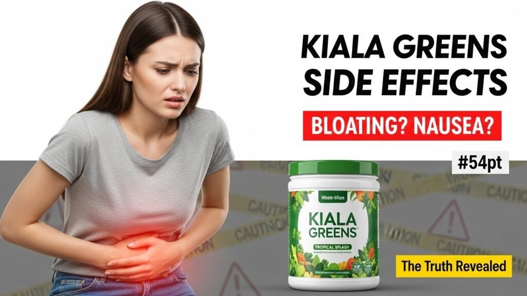 Kiala Greens Side Effects: Can It Cause Bloating, Nausea or Worse?